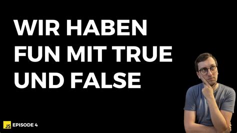 Wir Haben Spa Mit True Und False Boolesche Algebra Javascript