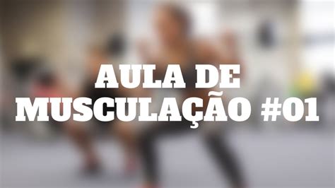 Aula de Musculação 1 YouTube