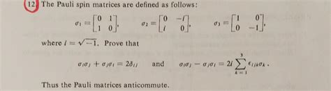 Solved 12 The Pauli Spin Matrices Are Defined As Chegg