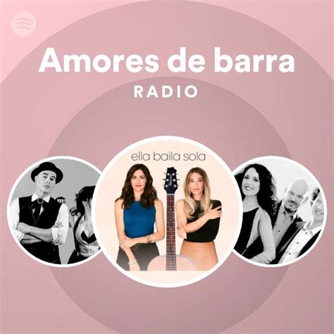 Amores De Barra Radio Playlist By Spotify Spotify