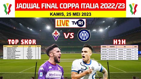 Jadwal Final Coppa Italia Malam Ini Live Tvri Fiorentina Vs