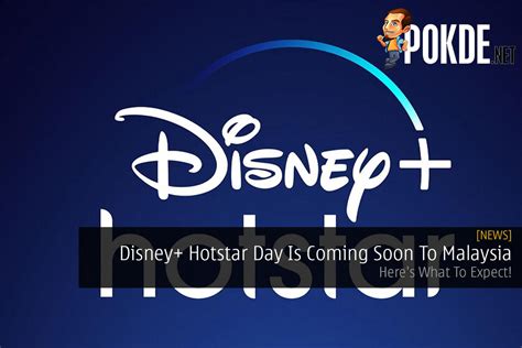 Disney Hotstar Day Is Coming Soon To Malaysia — Heres What To Expect