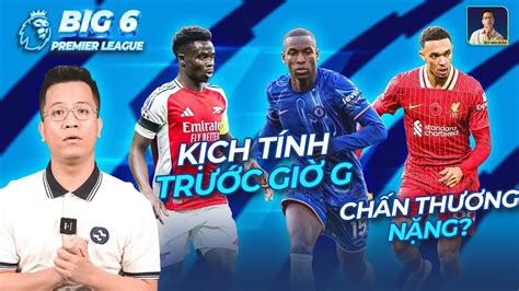 BIG 6 PREMIER LEAGUE NÓNG BỎNG ĐẠI CHIẾN CHELSEA VS ARSENAL TRỤ CỘT