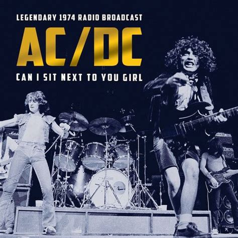 AC/DC - Can I Sit Next To You Girl: Legendary 1974 Radio Broadcast (CD ...