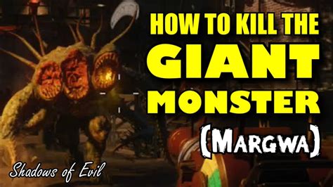 Black Ops Shadows Of Evil How To Kill The Giant Monster Margwa