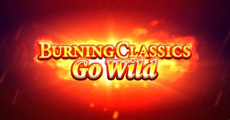 Fortune Games® Slots Review Of Burning Classics Go Wild Slot Game