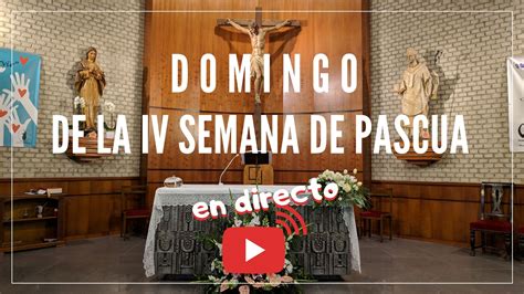 Eucaristía del Domingo de la IV Semana de Pascua desde la Parroquia