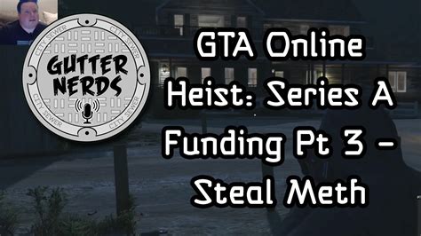 GTA Online Heist Series A Funding Pt 3 Steal Meth YouTube