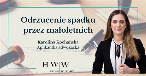 Odrzucenie Spadku Przez Ma Oletnich Hww Hewelt Wojnowski Lindner I