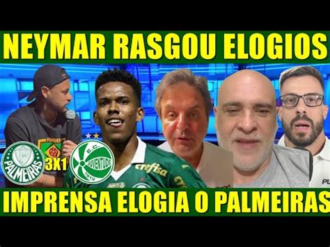 Neymar Rasga Elogios Ao Estev O Apos Palmeiras X Juventude