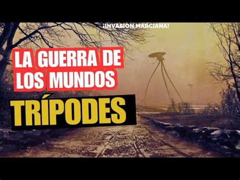 QUE SON LOS TRÍPODES DE LA GUERRA DE LOS MUNDOS EXPLICADO YouTube