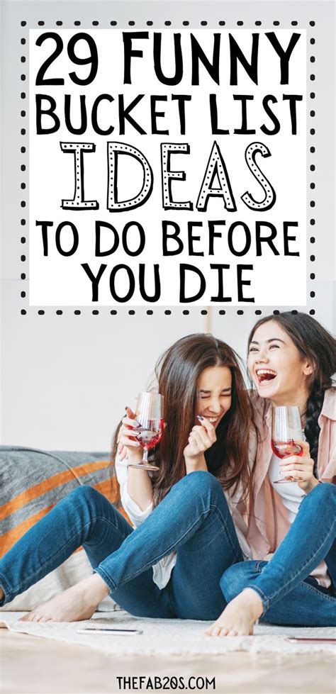 29 Funny Bucket List Ideas To Do Before You Die Must Dos Funny