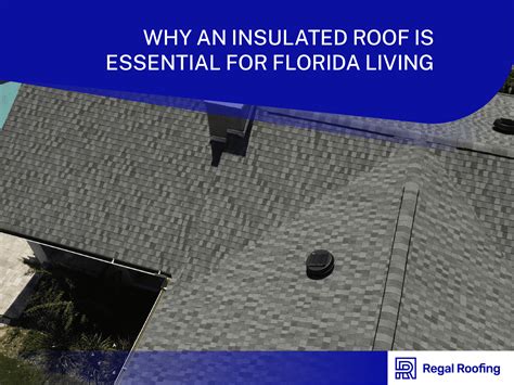 Insulated Roof Essential For Florida Living Regal Roofing Brandon