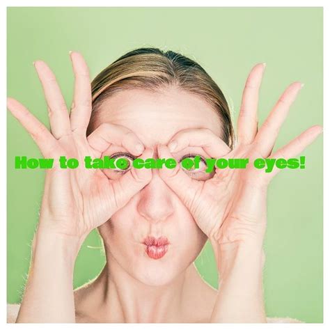 Eye Care How To Look After Your Eyes Properly