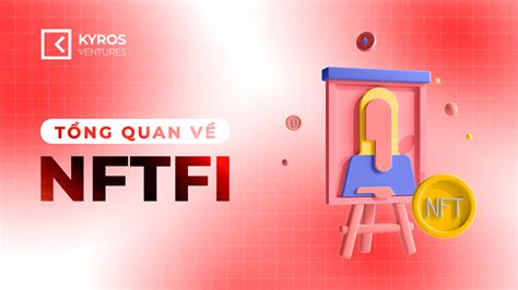 Tổng quan về NFTFi Kyros Ventures