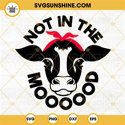 Not In The Mood SVG Cow Bandana SVG Heifer SVG Funny SVG PNG DXF EPS