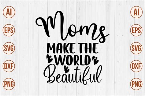 Moms Make The World Beautiful Svg Graphic By Creativemomenul022 · Creative Fabrica