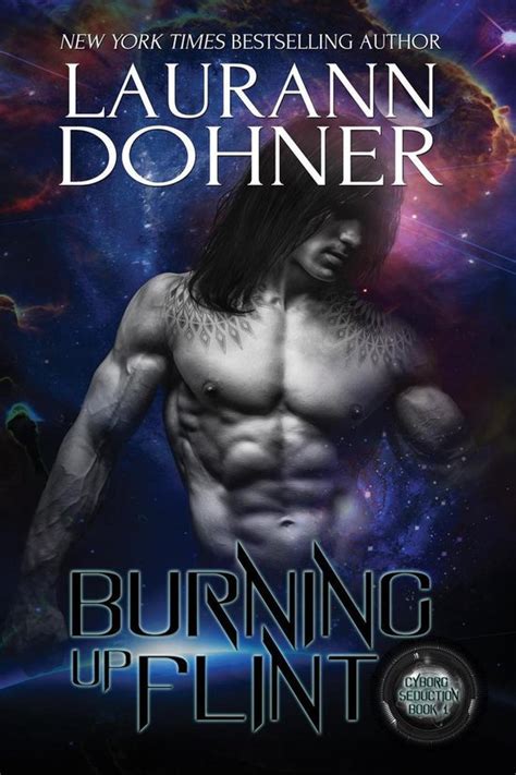 Cyborg Seduction 1 Burning Up Flint Ebook Laurann Dohner