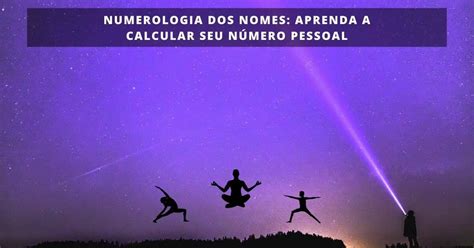 Numerologia Dos Nomes Aprenda A Calcular Seu N Mero Pessoal Mundo Da