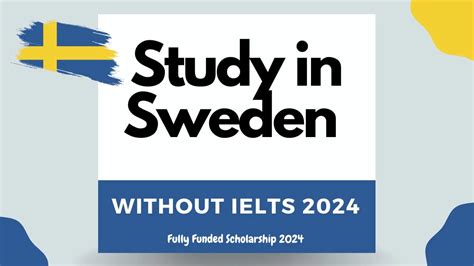 Study In Sweden Without Ielts With Scholarship Fully Funded