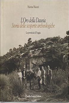 Amazon It L Oro Della Daunia Storia Delle Scoperte Archeologiche La