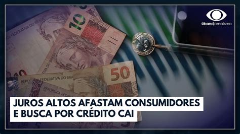 Juros altos afastam consumidores e busca por crédito cai Jornal da