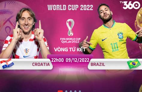 Xem Trực Tiếp World Cup 2022 Croatia Vs Brazil 22h00 Ngày 9 12 Vn