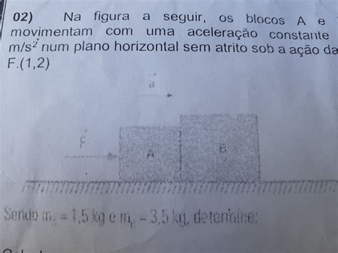 Na Figura A Seguir Os Blocos A E B Se Movimentam Uma Ac Explica