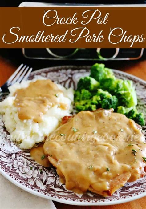 Crock Pot Smothered Pork Chops And Potatoes The Country Cook