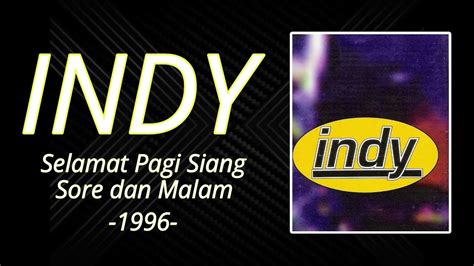 Indy Selamat Pagi Siang Sore Dan Malam 1996 Lagu Nostalgia 90an