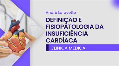 Definição e fisiopatologia da Insuficiência Cardíaca Cortes de aula