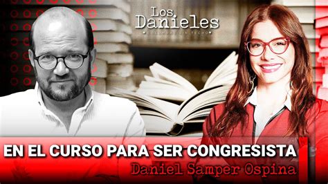 En El Curso Para Ser Congresista Columna De Daniel Samper Ospina