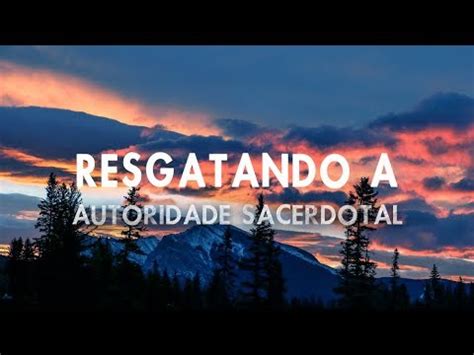 Resgatando A Autoridade Sacerdotal Pr Josu Brand O Youtube