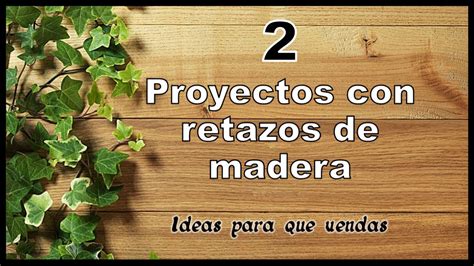 Proyectos F Ciles Con Retazos De Madera Manualidades Con Madera