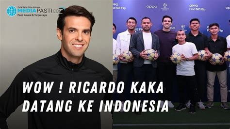 Legenda Ac Milan Dan Brazil Ricardo Kaka Datang Ke Indonesia YouTube