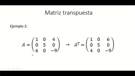 Operaciones Con Matrices Suma Multiplicaci N Y Transpuesta Youtube