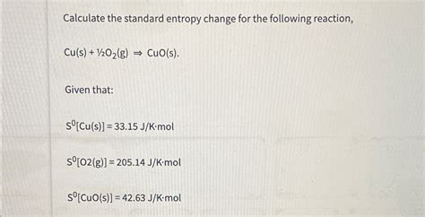 Solved Calculate The Standard Entropy Change For The Chegg