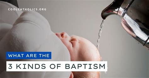 What Are The 3 Types Of Baptism Cool Catholics