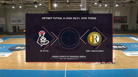 Optibet Futsal A Lyga Fk Vytis Spc Radvili Kis Rungtyni