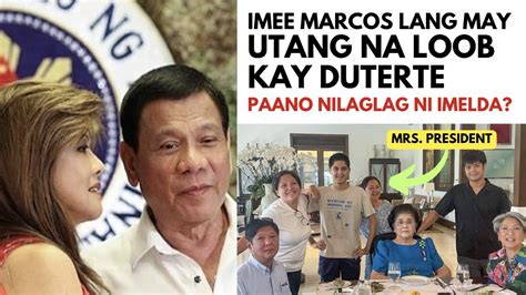 Si Imee Marcos Lamng May Utang Na Loob Kay Duterte Paano Sya Inilaglag