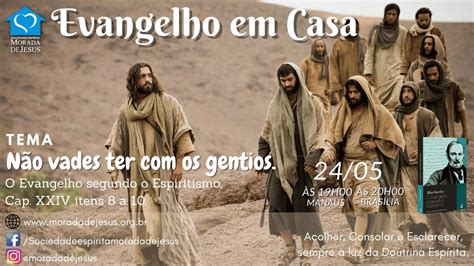 Evangelho em Casa tema Não vades ter os gentios capítulo XXIV