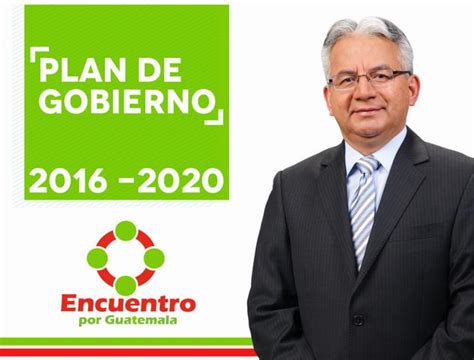 Plan De Gobierno Del Partido Encuentro Por Guatemala Elecciones En