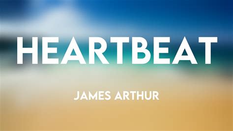 Heartbeat James Arthur Lyrics 💫 Youtube