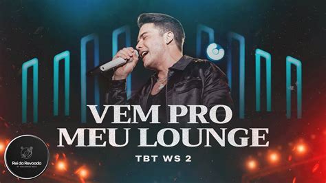 Vem Pro Meu Lounge Wesley Safadão TBT WS 2 MÚSICA OFICIAL YouTube