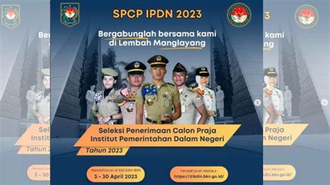 Jadwal Seleksi IPDN 2023 Dibuka 3 30 April 2023 Simak Syarat Dan Cara