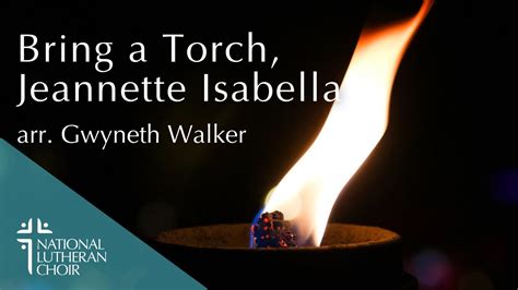 Bring A Torch Jeannette Isabella Arr Gwyneth Walker National