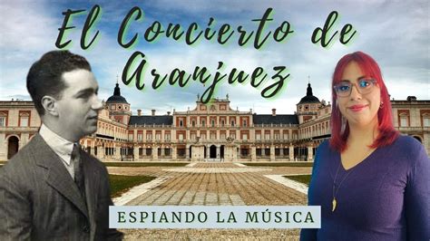 La historia detrás de El concierto de Aranjuez YouTube