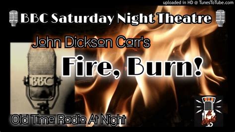 🎙️bbc Saturday Night Theatre🎙️fire Burn By John Dickson Carr🔥radio Drama 📻 Youtube