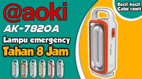 Review Lampu Emergency Tahan 8 Jam Aoki Ak 7820 Youtube