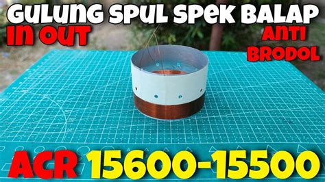 Gulung Spul Speaker Balap In Out Anti Brodol Acr Youtube